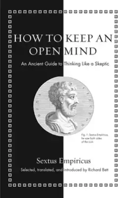 How to Keep an Open Mind – An Ancient Guide to Thinking Like a Skeptic