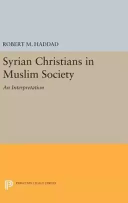 Syrian Christians in a Muslim Society: An Interpretation