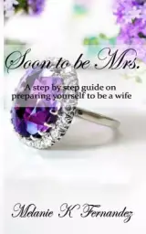 Soon to be Mrs.: A step-by-step guide on preparing yourself to be a wife