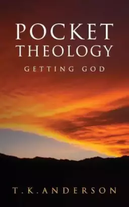 Pocket Theology: Getting God