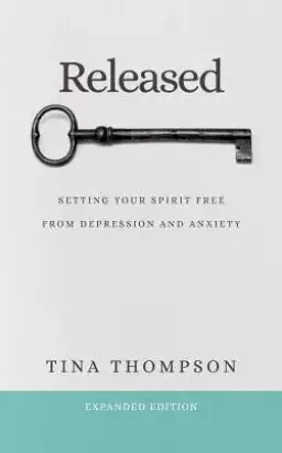 Released: Setting Your Spirit Free from Anxiety and Depression