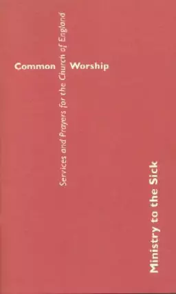 Common Worship: Ministry to the Sick  Booklet 