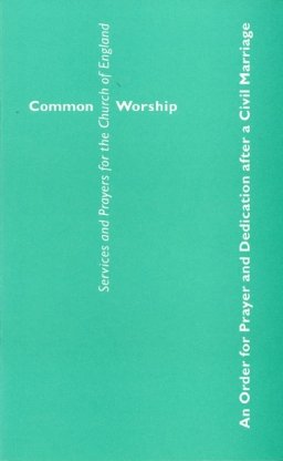 Common Worship: An Order for Prayer and Dedication after a Civil Marriage