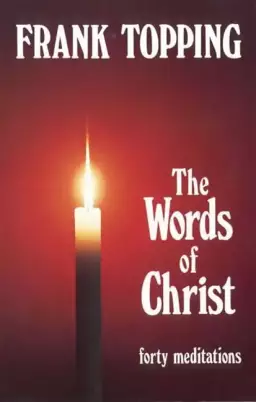 The Words of Christ: Forty Meditations