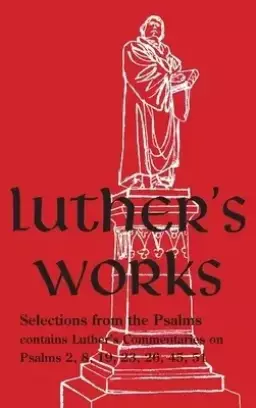 Luther's Works - Volume 12: (Selected Psalms I)