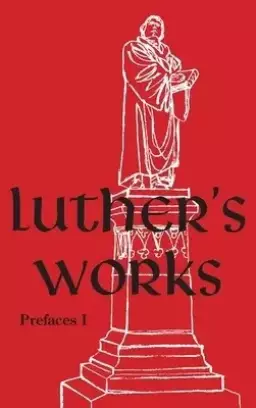 Luther's Works - Volume 59: (Prefaces I / 1522 - 1532)