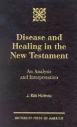 Disease And Healing In The New Testament