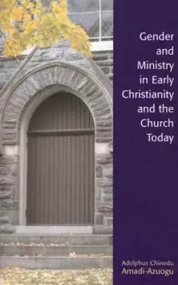 Gender And Ministry In Early Christianity And The Church Today