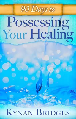 90 Days To Possessing Your Healing Paperback Book