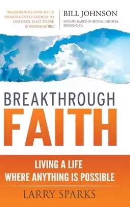 Breakthrough Faith: Living a Life Where Anything is Possible