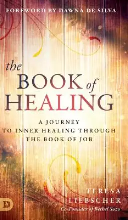 The Book of Healing: A Journey to Inner Healing Through the Book of Job