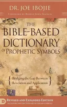 The Bible Based Dictionary of Prophetic Symbols