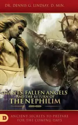 Giants, Fallen Angels and the Return of the Nephilim: Ancient Secrets to Prepare for the Coming Days