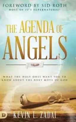 The Agenda of Angels: What the Holy Ones Want You to Know about the Next Move of God
