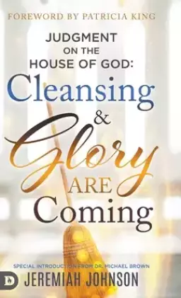 Judgment on the House of God: Cleansing and Glory are Coming