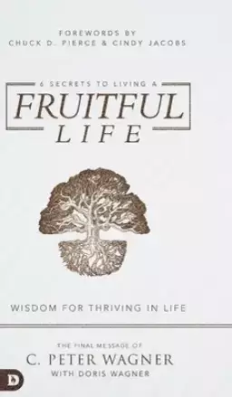 6 Secrets to Living a Fruitful Life: Wisdom for Thriving in Life