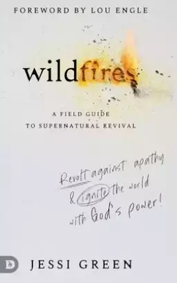 Wildfires: Revolt Against Apathy and Ignite Your World with God's Power