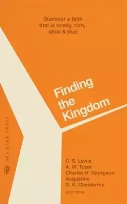 Finding the Kingdom: Discover a Faith that is Costly, Rich, Alive & True