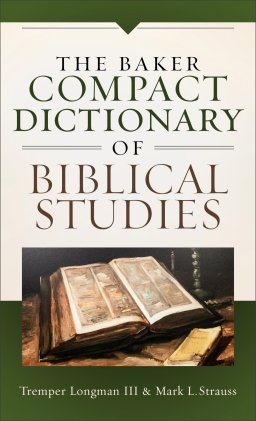 The Baker Compact Dictionary Of Biblical Studies