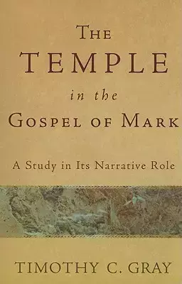 The Temple in the Gospel of Mark: A Study in Its Narrative Role