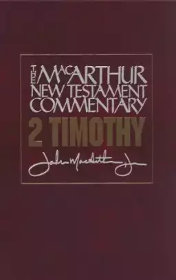 2 Timothy : MacArthur New Testament Commentary