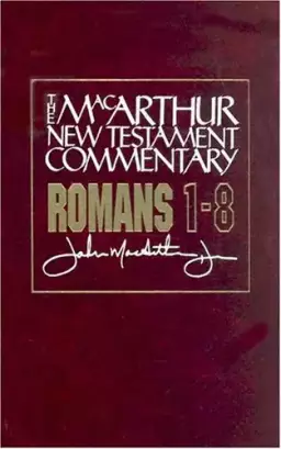 Romans, 1 - 8 : MacArthur New Testament Commentary