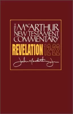 Revelation 12 - 22 : MacArthur New Testament Commentary