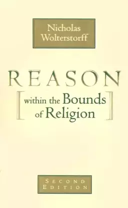 Reason Within The Bounds Of Religion