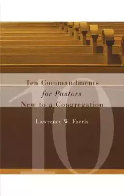 The Ten Commandments for Pastors New to a Congregation