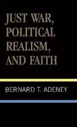 Just War, Political Realism and Faith