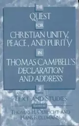 The Quest for Christian Unity, Peace, and Purity in Thomas Campbell's Declaration and Address