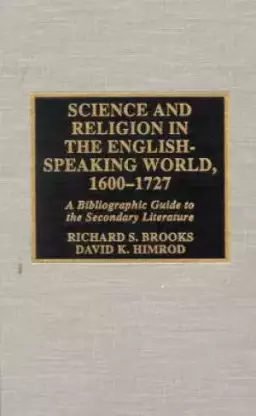 Science And Religion In The English-speaking World, 1600-1727