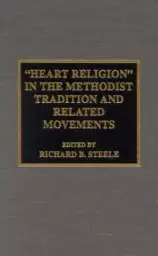 Heart Religion in the Methodist Tradition and Related Movements