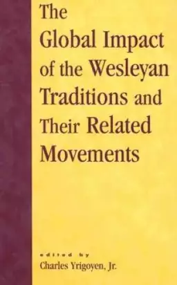 Global Impact Of The Wesleyan Traditions And Their Related Movements