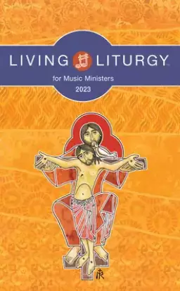 Living Liturgy(tm) for Music Ministers: Year a (2023)