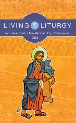 Living Liturgy(tm) for Extraordinary Ministers of Holy Communion: Year A (2023)