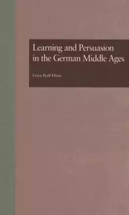Learning and Persuasion in the German Middle Ages