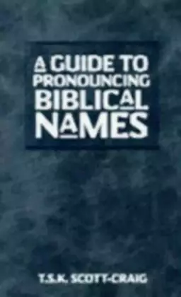 A Guide to Pronouncing Biblical Names