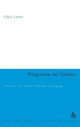 Wittgenstein and Gadamer: Towards a Post-Analytic Pphilosophy of Language
