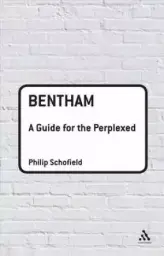 Bentham: A Guide For The Perplexed