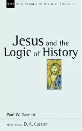 Jesus and the Logic of History: Volume 3