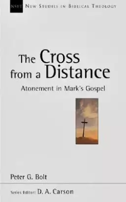 The Cross from a Distance: Atonement in Mark's Gospel Volume 18