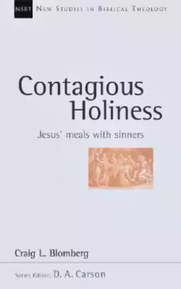 Contagious Holiness: Jesus' Meals with Sinners Volume 19
