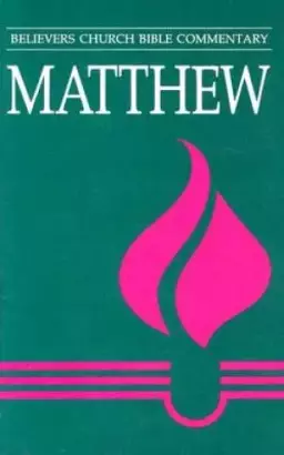Matthew : Believers Church Bible Commentary 