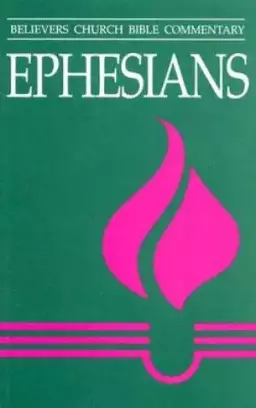 Ephesians : Believers Church Bible Commentary