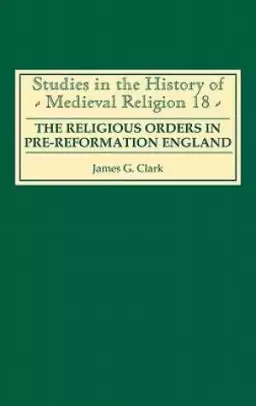 The Religious Orders in Pre-Reformation England