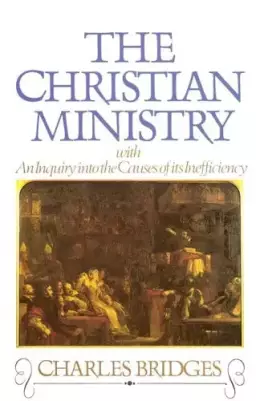 Christian Ministry, with an Inquiry into the Causes of Its Inefficiency