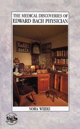 Medical Discoveries Of Edward Bach Physician