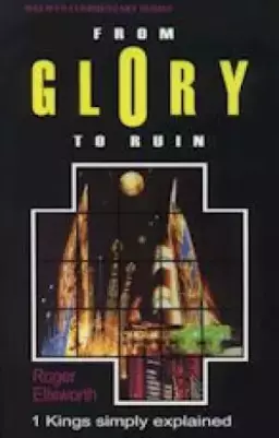 From Glory to Ruin : 1 Kings