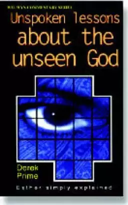 Unspoken Lessons About the Unseen God : Esther : Welwyn Commentary Series